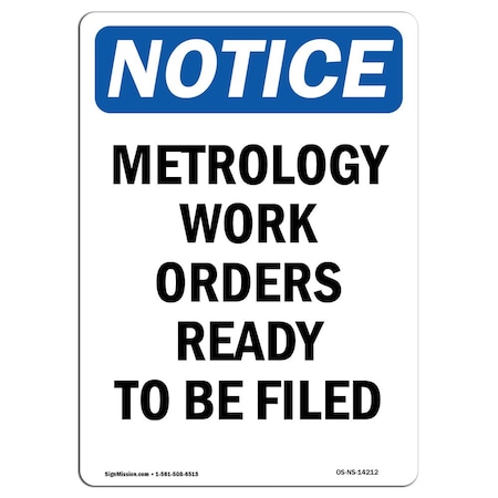 Signmission OSHA Notice Sign, 14" Height, Rigid Plastic, Metrology Work Orders Ready To Be Filed Sign, Portrait OS-NS-P-1014-V-14212